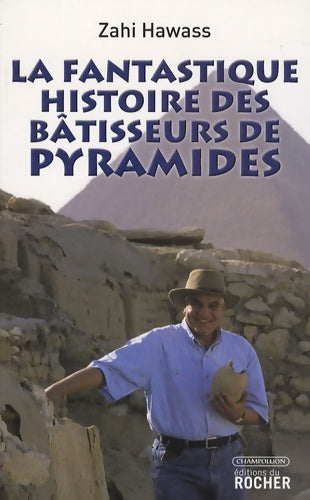 Livrenpoche : La fantastique histoire des bâtisseurs de pyramides - Zahi Hawass - Livre