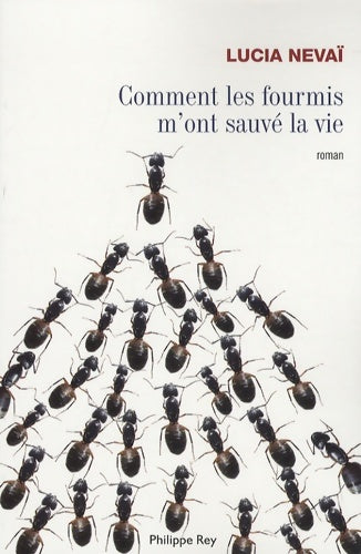 Livrenpoche : Comment les fourmis m'ont sauvé la vie - Lucia Nevaï - Livre