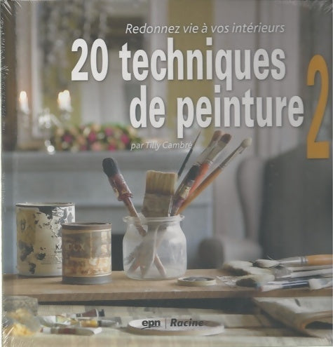 Livrenpoche : 20 techniques de peinture 2 : Redonnez vie à vos intérieurs - Tilly Cambré - Livre
