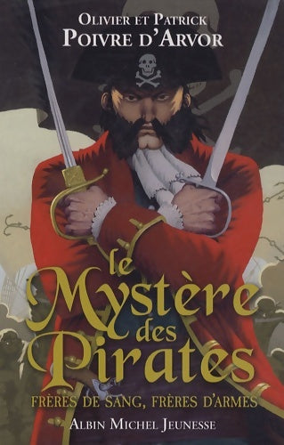 Livrenpoche : Le Mystères des pirates - frères de sang frères d'armes - Olivier Poivre d'Arvor - Livre