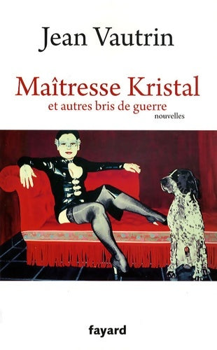 Livrenpoche : Maîtresse kristal et autres bris de guerre - Jean Vautrin - Livre
