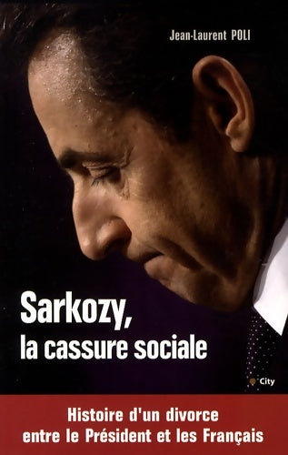 Livrenpoche : Sarkozy la cassure sociale - Poli-j. L. - Livre