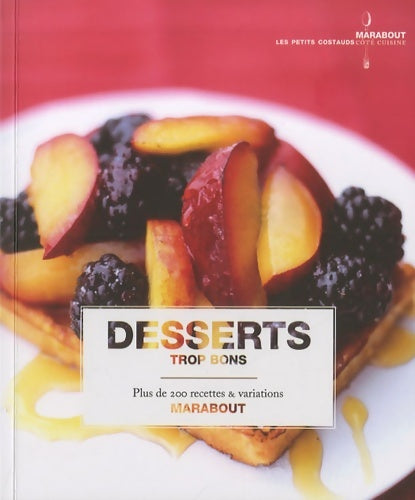 Livrenpoche : Desserts trop bons - plus de 200 recettes et variations - Sara Lewis - Livre