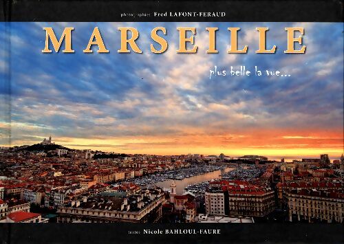 Livrenpoche : Marseille. Plus belle la vue - Fred Lafont-Feraud - Livre