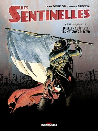 Livrenpoche : Les sentinelles Tome I : Juillet-Août 1914, Les moissons d'acier - Enrique Breccia - Livre
