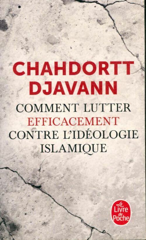 Livrenpoche : Comment lutter efficacement contre l'idéologie islamique - Chahdortt Djavann - Livre