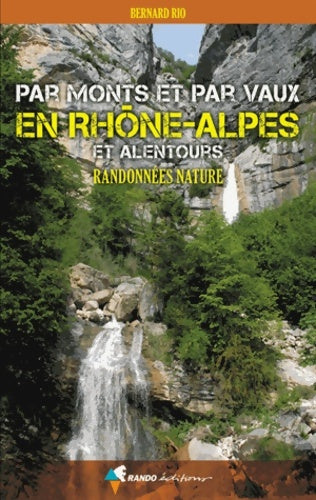 Livrenpoche : Par monts et par vaux en Rhône-Alpes et alentours - Bernard Rio - Livre