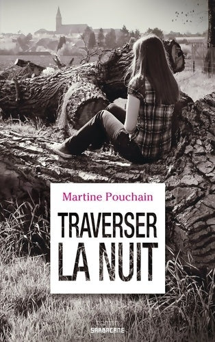 Livrenpoche : Traverser la nuit - Martine Pouchain - Livre