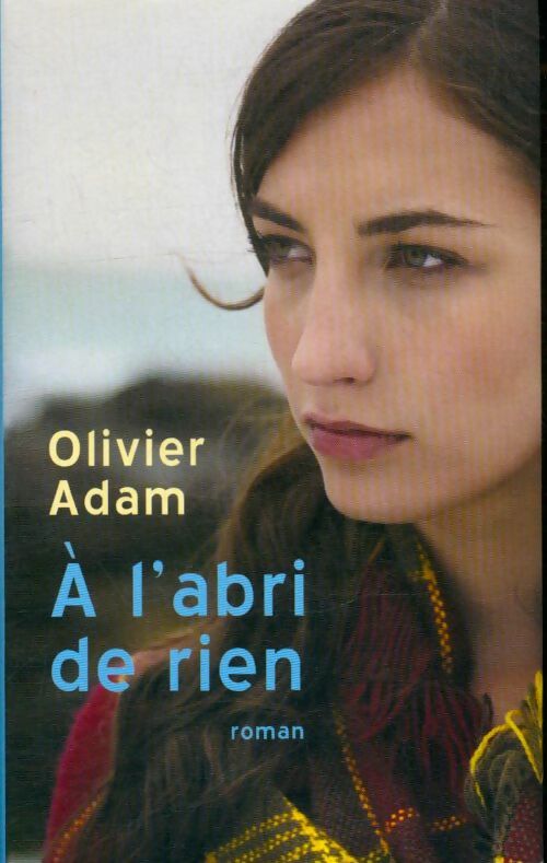 Livrenpoche : A l'abri de rien - Olivier Adam - Livre