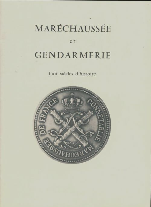 Livrenpoche : Maréchaussée et gendarmerie. Huit siècles d'histoire - Xxx - Livre
