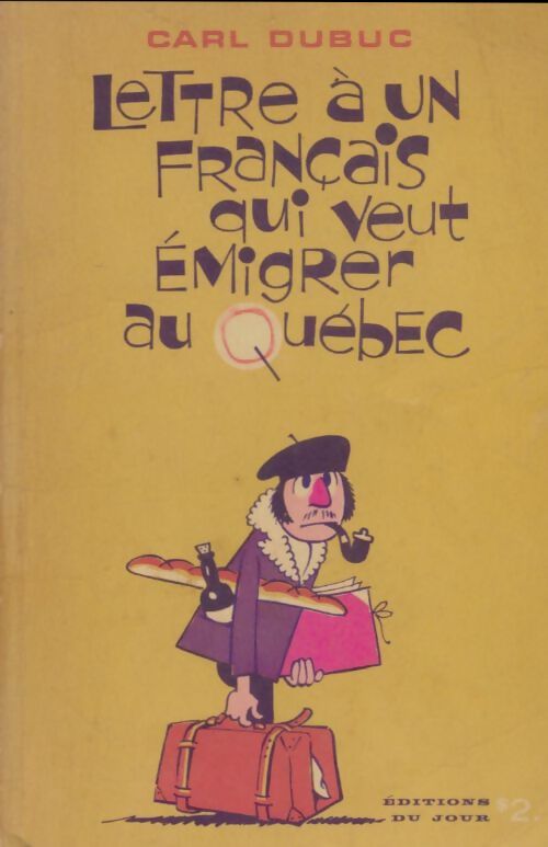 Livrenpoche : Lettre à un français qui veut émigrer au Québec - Carl Dubuc - Livre