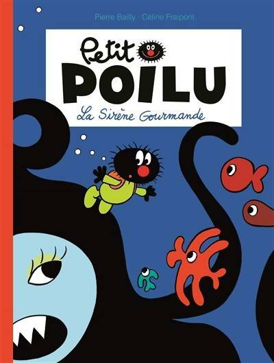 Livrenpoche : Petit poilu Tome I : La sirène gourmande - Pierre Bailly - Livre