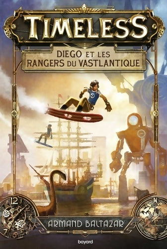 Livrenpoche : Timeless Tome I : Diego et les rangers du vastlantique - Armand Baltazar - Livre