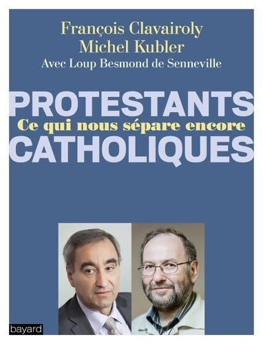 Livrenpoche : Catholiques/protestants ce qui nous sépare encore - Michel Kubler, François Clavairoly - Livre