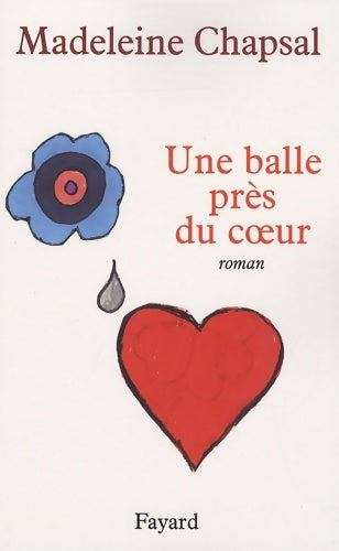 Livrenpoche : Une balle près du coeur - Madeleine Chapsal - Livre