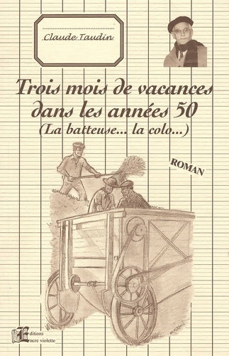 Livrenpoche : Trois mois de vacances dans les années 50 : (la batteuse... La colo... ) - Claude Taudin - Livre