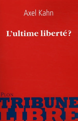Ultime liberté - Axel Kahn - Livre