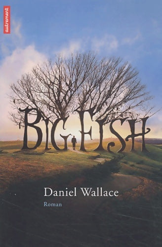 Livrenpoche : Big fish - Daniel Wallace - Livre