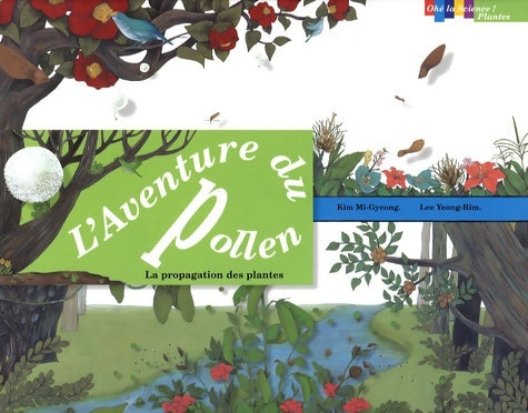 Livrenpoche : L'aventure du pollen : La propagation des plantes - Kim Mi-gyeong - Livre