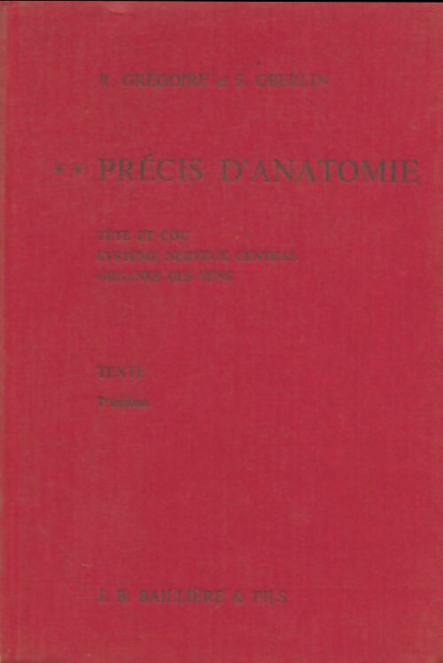 Livrenpoche : Précis d'anatomie Tome II : tête et cou, système nerveux central, organes des sens - R. Grégoire - Livre