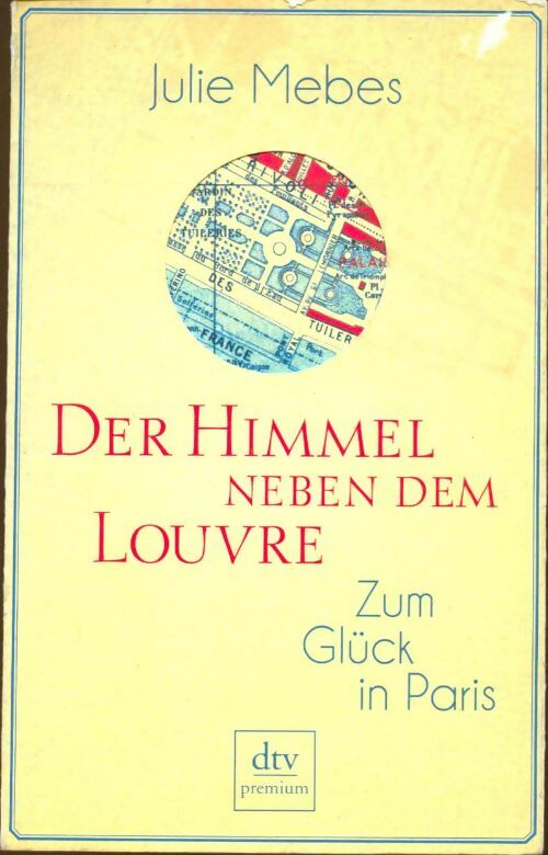 Livrenpoche : Der himmel neben dem Louvre. Zum glück in Paris - Julie Mebes - Livre