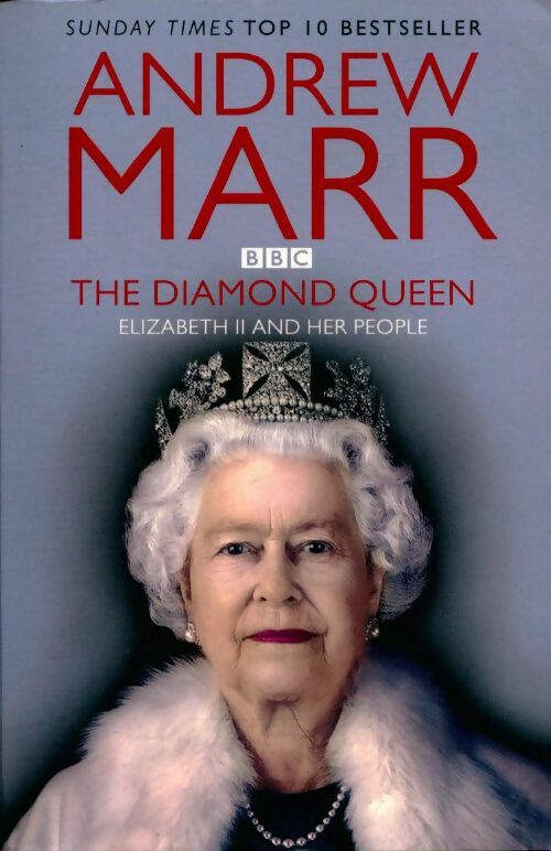 Livrenpoche : The diamond queen. Elizabeth II and her people - Andrew Marr - Livre