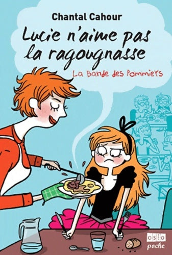 Livrenpoche : La bande des pommiers Tome III : Lucie n'aime pas la ragougnasse - Chantal Cahour - Livre
