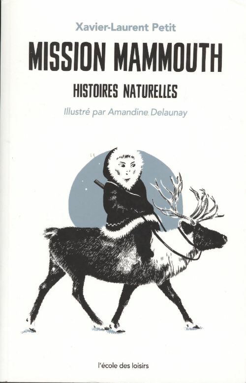 Livrenpoche : Mission mammouth. Histoires naturelles - Xavier-Laurent Petit - Livre