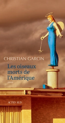 Livrenpoche : Les oiseaux morts de l'Amérique - Christian Garcin - Livre