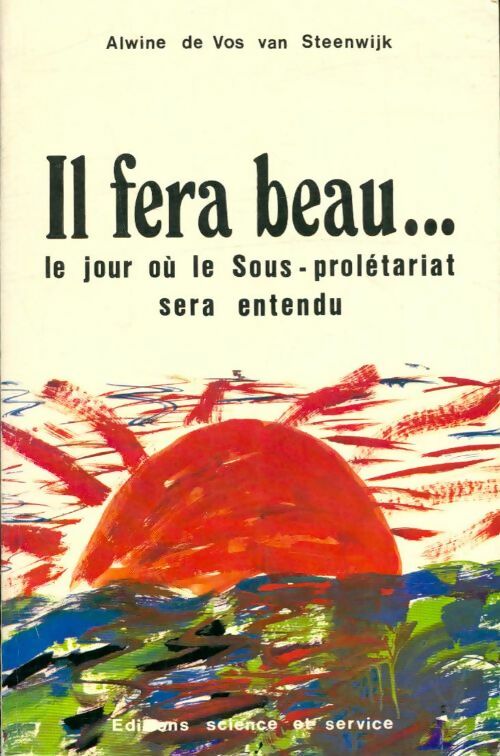 Il fera beau le jour où le Sous-prolétariat sera entendu - Alwine De Vos Van Steenwijk - Livre