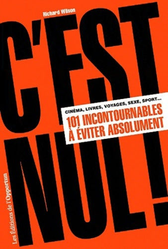 Livrenpoche : C'est nul ! 101 incontournables à éviter absolument - Richard Wilson - Livre