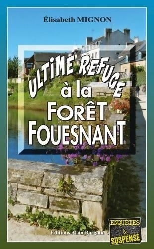 Livrenpoche : Ultime refuge à la Forêt-Fouesnant - Élisabeth Mignon - Livre