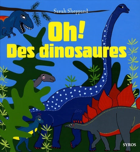 Livrenpoche : Oh des dinosaures - Sarah Sheppard - Livre