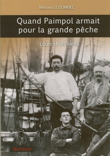 Livrenpoche : Quand Paimpol armait pour la grande pêche - Bernard Le Gonidec - Livre