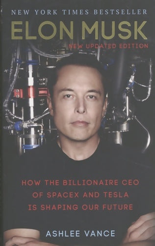 Livrenpoche : Elon Musk. How the billionaire ceo of spacex and tesla is shaping our future - Ashlee Vance - Livre