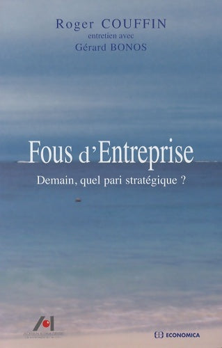 Livrenpoche : Fous d'entreprise :pourquoi certains réussissent ? - Roger Couffin - Livre
