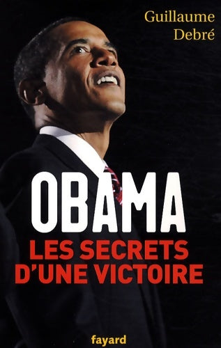 Livrenpoche : Obama les secrets d'une victoire - Guillaume Debré - Livre
