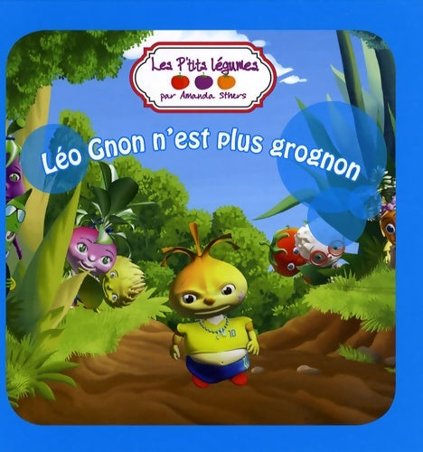 Livrenpoche : Les p'tits légumes : Léo gnon n'est plus grognon - Amanda Sthers - Livre