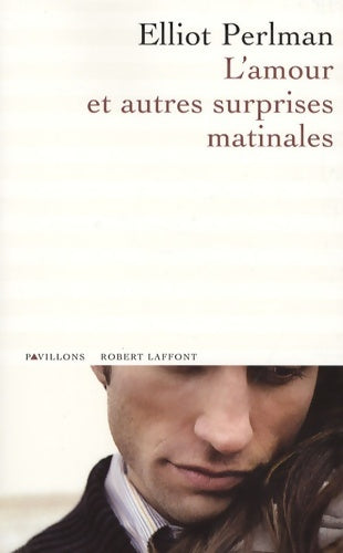 Livrenpoche : L'amour et autres surprises matinales - Elliot Perlman - Livre