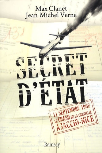 Livrenpoche : Secret d'état : 11 septembre 1968 le crash de la caravelle ajaccio-nice - Max Clanet - Livre