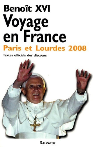 Livrenpoche : Voyage en France : Paris et Lourdes septembre 2008 - Benoît XVI - Livre