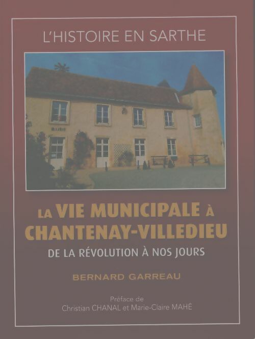 Livrenpoche : La vie municipale à Chantenay-Villedieu de la révolution à nos jours - Bernard Garreau - Livre