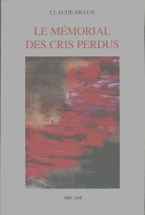 Livrenpoche : Le mémorial des cris perdus - Claude Braun - Livre
