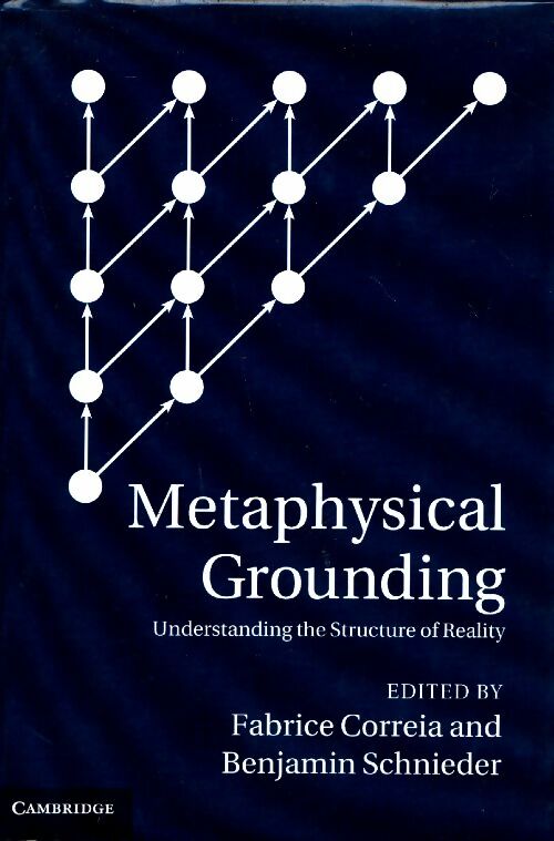 Livrenpoche : Metaphysical grounding : Understanding the structure of reality - Fabrice Correia - Livre