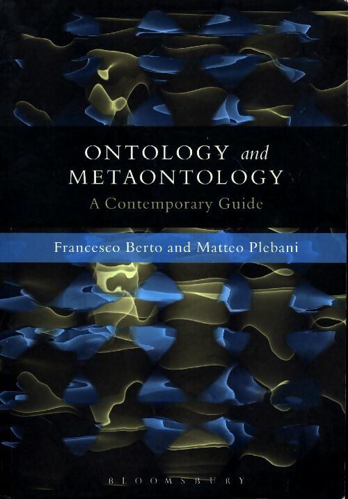 Livrenpoche : Ontology and metaontology. A contemporary guide - Francesco Berto - Livre