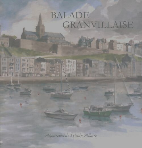 Livrenpoche : Balade granvillaise - Sylvain Allaire - Livre