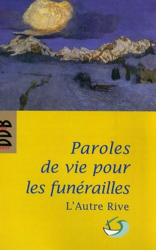 Livrenpoche : Paroles de vie pour les funérailles : Pour un accompagnement humain - Desclée De Brouwer - Livre