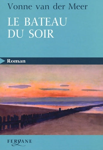 Livrenpoche : Le bateau du soir - Vonne Van der Meer - Livre