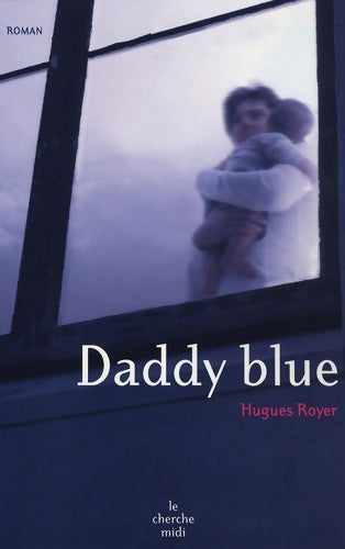 Livrenpoche : Daddy blue - Hugues Royer - Livre