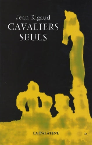 Livrenpoche : Cavaliers seuls - Jean Rigaud - Livre
